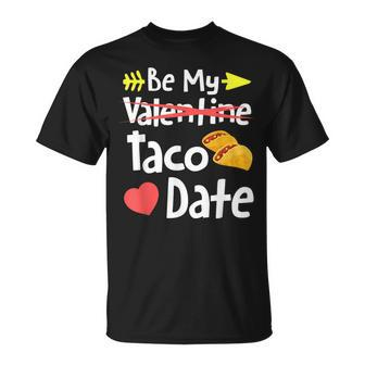 Be My Taco Date Valentine's Day Pun Mexican Food Joke T-Shirt - Monsterry CA