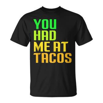 You Had Me At Tacos Taco Meme Mexican Food Lover Humor T-Shirt - Monsterry