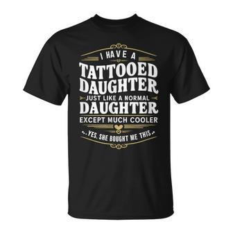 Tattooed Daughter Tattoo Fathers Day Dad T-Shirt - Monsterry