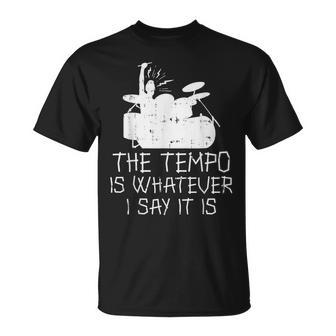 Tempo Whatever I Say Drums Drumming Band Music Drummer T-Shirt - Monsterry AU