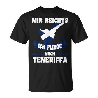Teneriffa Mir Reichts Ich Fly Nach Teneriffa S T-Shirt - Seseable