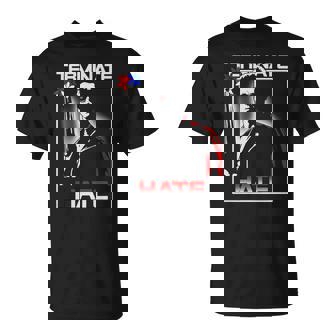 Terminate Hate T-Shirt - Thegiftio