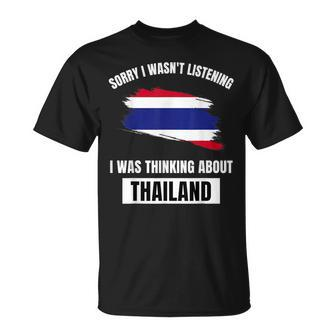 Thailand Love Sorry Wasn't Listening Thinking About Thailand T-Shirt - Thegiftio UK