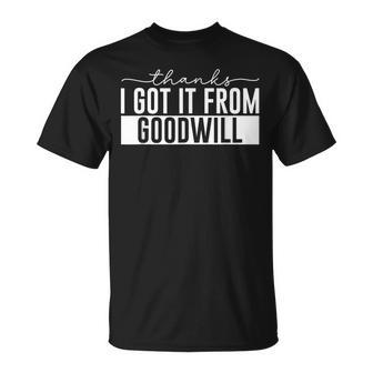 Thanks I Got It From Goodwill Thrift Shopping T-Shirt - Monsterry UK