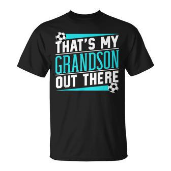 That's My Grandson Out There Soccer Hobby Sports Athlete T-Shirt - Monsterry DE