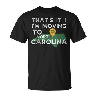 That's It I'm Moving To North Carolina Family Reunion T-Shirt - Monsterry AU
