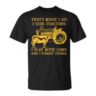 That's What I Do I Ride Tractors I Play With Cows Farmer T-Shirt - Monsterry DE