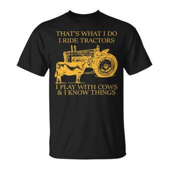 That's What I Do I Ride Tractors I Play With Cows And I Know T-Shirt | Mazezy