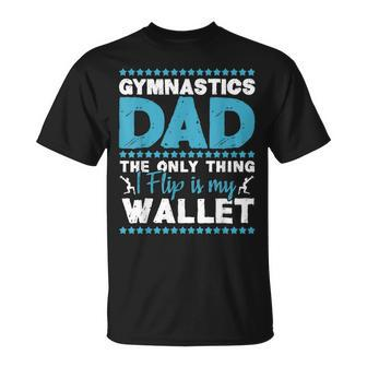 The Only Thing I Flip Is My Wallet Gymnastics Dad Gymnast T-Shirt - Thegiftio