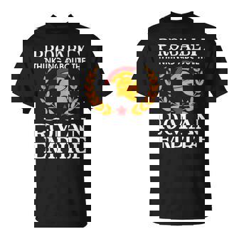 Thinking About The Roman Empire Roman History T-Shirt - Thegiftio