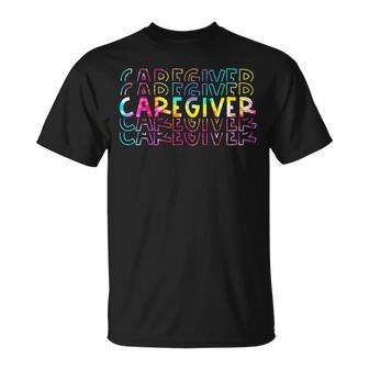 Tie Dye Caregiver Life Appreciation Healthcare Workers T-Shirt - Monsterry