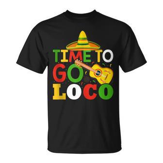Time To Go Loco Cute And Cinco De Mayo T-Shirt - Monsterry