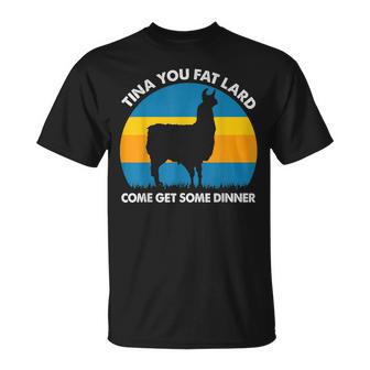 Tina You Fat Lard Come Get Some Dinner T-Shirt - Monsterry DE