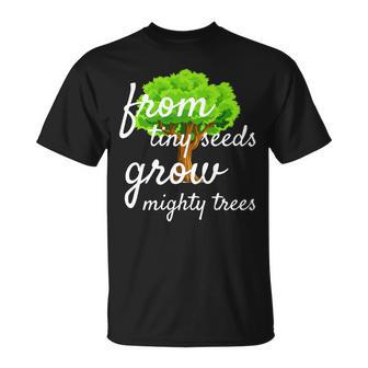 From Tiny Seeds Grow Mighty Trees T-Shirt - Monsterry UK