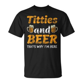 Titties And Beer Thats Why I'm Here For Beer Lovers T-Shirt - Seseable