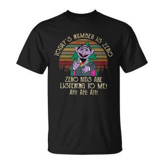 Today Number Is Zero Zero Kids Are Listening To Me Ah Ah Ah T-Shirt - Thegiftio