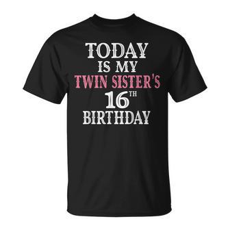 Today Is My Twin Sister's 16Th Birthday Party 16 Years Old T-Shirt - Monsterry DE