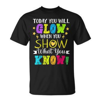 Today You Will Glow When You Show What YouKnow Teachers Day T-Shirt | Mazezy