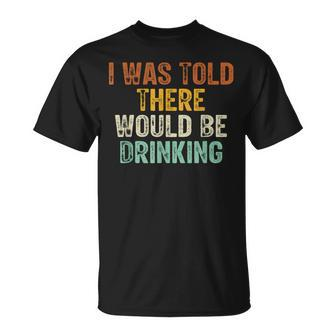 I Was Told There Would Be Drinking Retro Vintage T-Shirt - Thegiftio UK