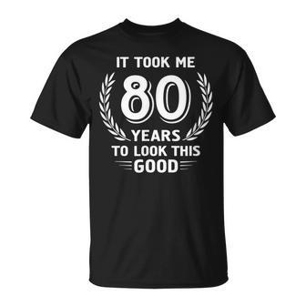It Took Me 80 Years To Look This Good 80Th Birthday Grandma T-Shirt - Thegiftio UK
