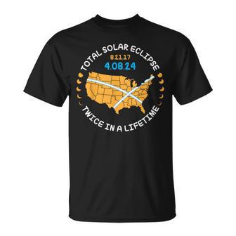Total Solar Eclipse Aug 21 17 April 8 24 Twice In A Lifetime T-Shirt - Seseable