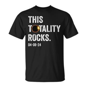 This Totality Rocks Total Solar Eclipse April 8 2024 T-Shirt - Monsterry AU