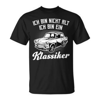 Trabant 601 Ich Bin Nicht Alt Ich Bin Ein Klassiker T-Shirt - Seseable