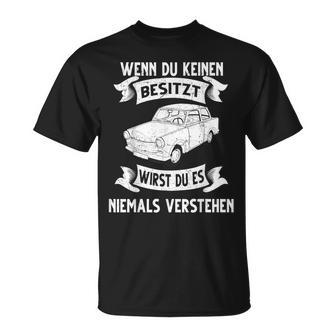 Trabi Pappenfahrer Deluxe Gdr Wenn Du Kein Own If You T-Shirt - Seseable