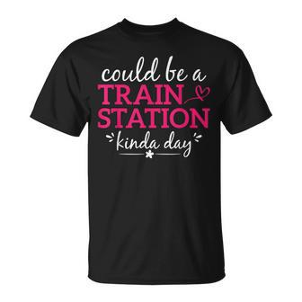 Could Be A Train Station Kinda Day Graphic Saying T-Shirt | Mazezy