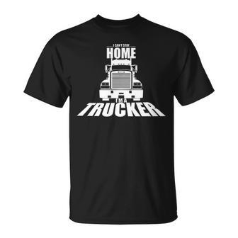 Truck Driver I Can't Stay Home I'm A Trucker T-Shirt | Mazezy