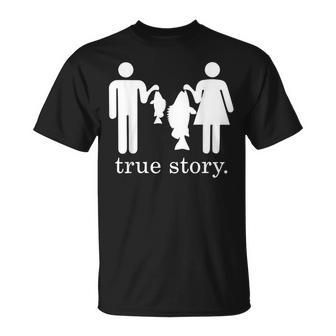 True Story Fishing Couple Joke Apparel T-Shirt - Monsterry