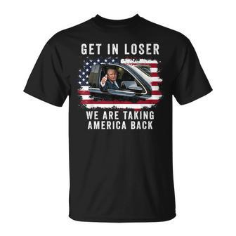 Trump Get In Loser We're Taking America Back Trump 'Merica T-Shirt - Seseable