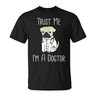 Trust Me I'm A Dogtor For Veterinarians Pug Mom T-Shirt - Monsterry