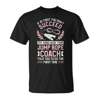 Try Doing What Your Jump Rope Coach Told You To Do T-Shirt - Monsterry