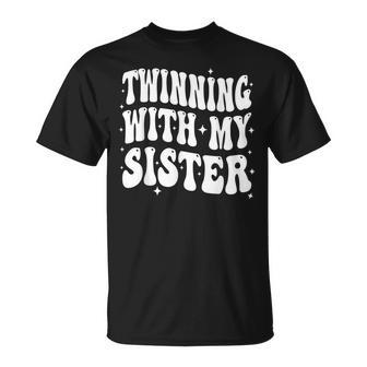 Twinning With My Sister Groovy Twin Day Spirit Week Sister T-Shirt - Monsterry