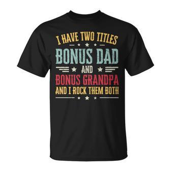 I Have Two Titles Bonus Dad And Bonus Grandpa Father's Day T-Shirt - Thegiftio