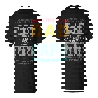 I Have Two Titles Dad And Papa Father's Day Dad T-Shirt - Monsterry