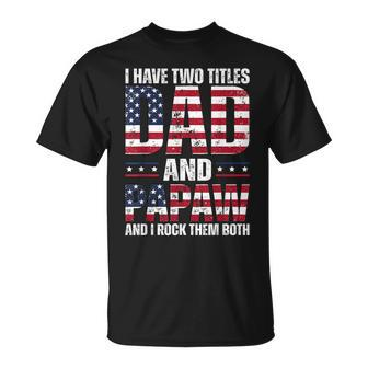 I Have Two Titles Dad And Papaw Father's Day Grandpa 2024 T-Shirt - Thegiftio UK