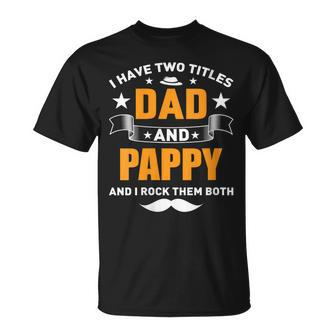 I Have Two Titles Dad And Pappy Father's Day For Grandpa Men T-Shirt - Thegiftio UK