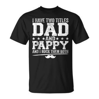 I Have Two Titles Dad And Pappy Father's Day Grandparents T-Shirt - Thegiftio UK