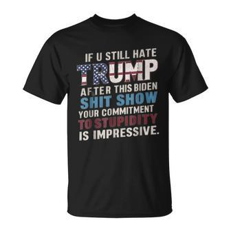 If U Still Hate Trump After Biden's Show Is Impressive T-Shirt | Mazezy DE