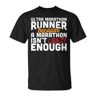 Ultra Marathon Runner A Marathon Isn't Crazy Enough T-Shirt | Mazezy