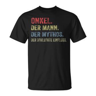 Uncle Der Mann Der Mythos Der Schlechte Influence T-Shirt - Seseable