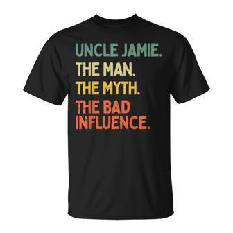 Uncle Jamie Quote The Man The Myth The Bad Influence T-Shirt - Seseable