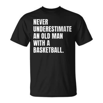 Never Underestimate An Old Man With A Basketball Dad T-Shirt - Thegiftio UK