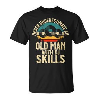 Never Underestimate An Old Man With Dj Skills Dj T-Shirt | Mazezy