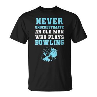 Never Underestimate An Old Man Who Plays Bowling Old Bowler T-Shirt - Monsterry CA