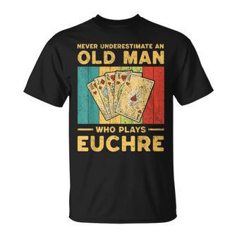 Never Underestimate An Old Man Who Plays Euchre Euchre T-Shirt - Seseable