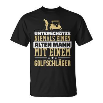 Underschatz Nie Einen Alten Mann Golf Club T-Shirt - Seseable