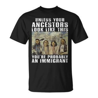 Unless Your Ancestors Look Like This You're Probably An T-Shirt - Thegiftio UK